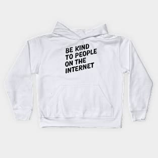 Be Kind to People on the Internet Kids Hoodie